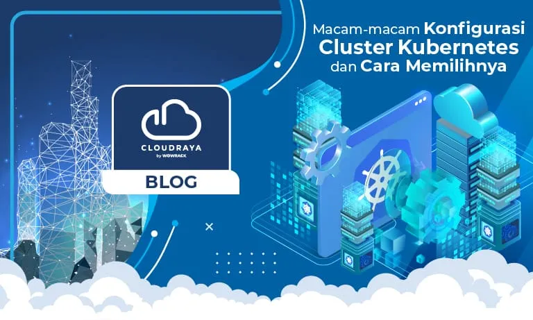 Macam-macam Konfigurasi Cluster Kubernetes dan Cara Memilihnya